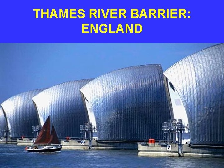 THAMES RIVER BARRIER: ENGLAND 