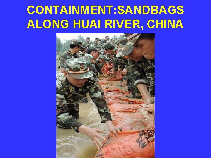 CONTAINMENT: SANDBAGS ALONG HUAI RIVER, CHINA 