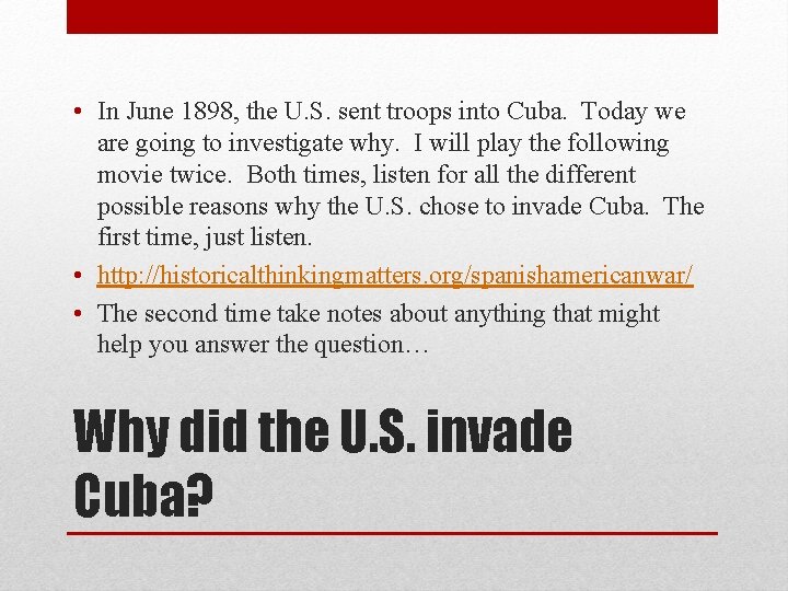  • In June 1898, the U. S. sent troops into Cuba. Today we