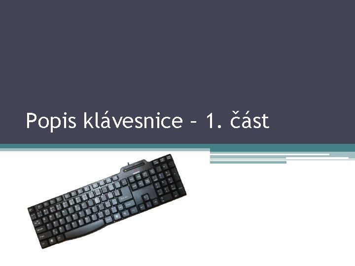 Popis klávesnice – 1. část 