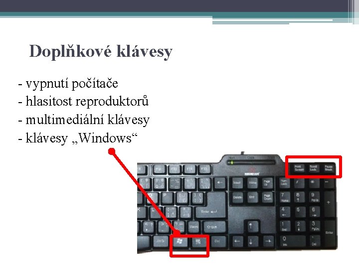 Doplňkové klávesy - vypnutí počítače - hlasitost reproduktorů - multimediální klávesy - klávesy „Windows“