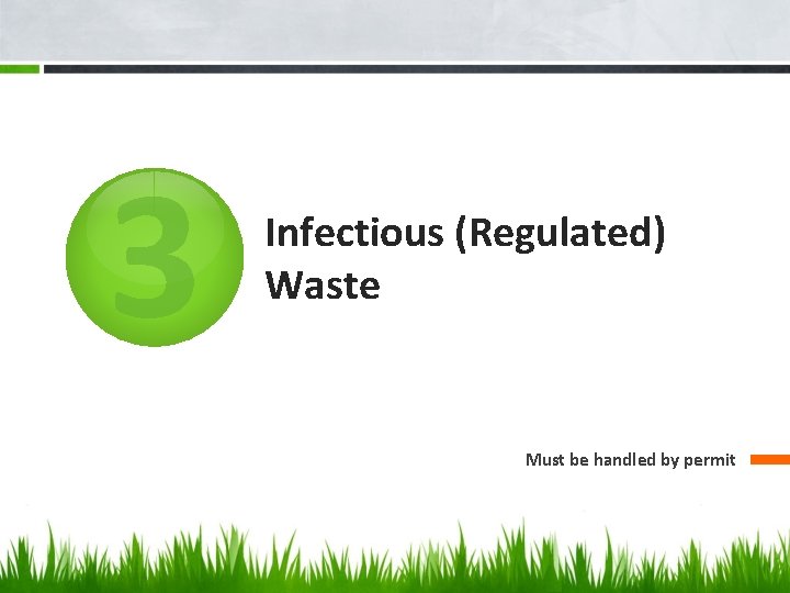 3 Infectious (Regulated) Waste Must be handled by permit 