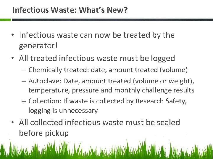 Infectious Waste: What’s New? • Infectious waste can now be treated by the generator!