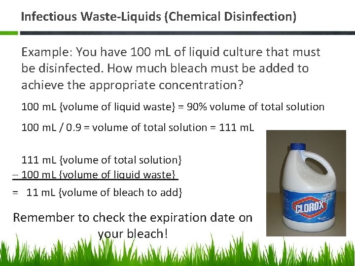 Infectious Waste-Liquids (Chemical Disinfection) Example: You have 100 m. L of liquid culture that