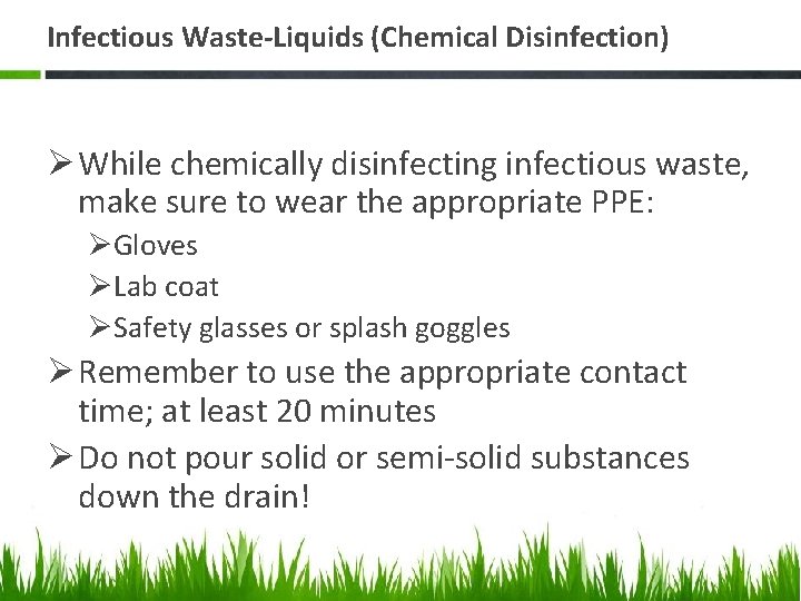 Infectious Waste-Liquids (Chemical Disinfection) Ø While chemically disinfecting infectious waste, make sure to wear