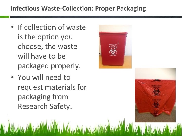 Infectious Waste-Collection: Proper Packaging • If collection of waste is the option you choose,