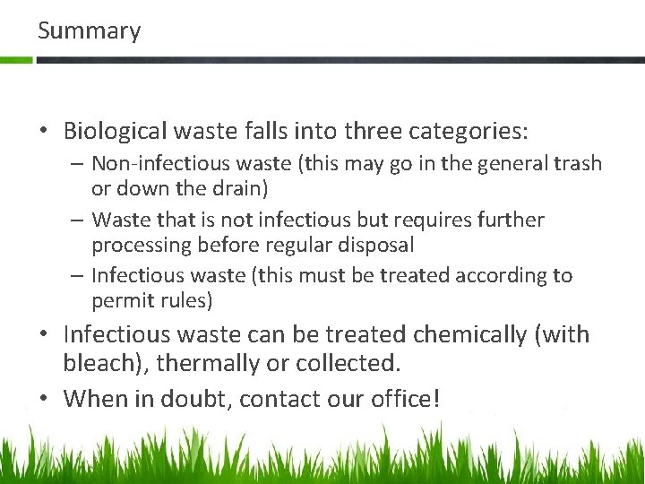 Summary • Biological waste falls into three categories: – Non-infectious waste (this may go