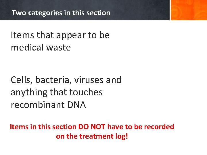 Two categories in this section Items that appear to be medical waste Cells, bacteria,
