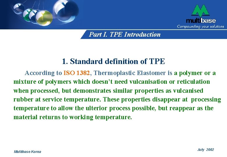 Part I. TPE Introduction 1. Standard definition of TPE According to ISO 1382, Thermoplastic