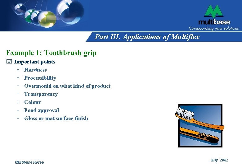 Part III. Applications of Multiflex Example 1: Toothbrush grip + Important points • Hardness Part III. Applications of Multiflex Example 1: Toothbrush grip + Important points • Hardness