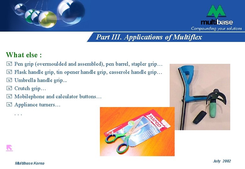 Part III. Applications of Multiflex What else : + + + Pen grip (overmoulded Part III. Applications of Multiflex What else : + + + Pen grip (overmoulded