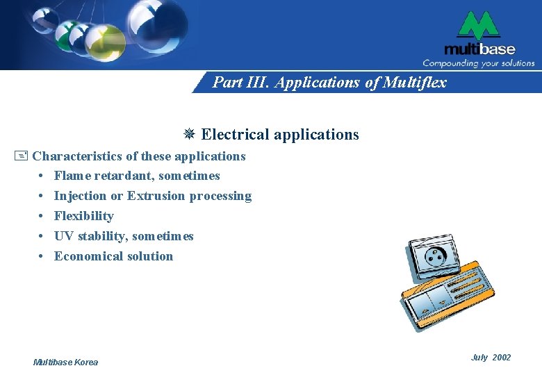 Part III. Applications of Multiflex ¯ Electrical applications + Characteristics of these applications •