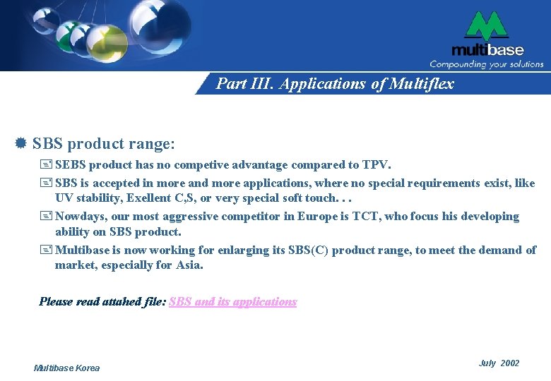 Part III. Applications of Multiflex ® SBS product range: + SEBS product has no