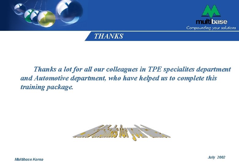 THANKS Thanks a lot for all our colleagues in TPE specialites department and Automotive