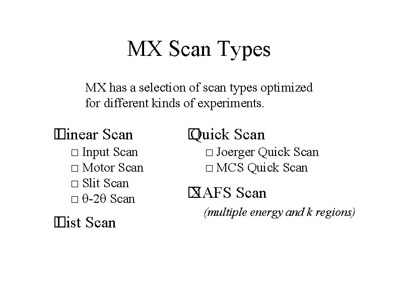 MX Scan Types MX has a selection of scan types optimized for different kinds