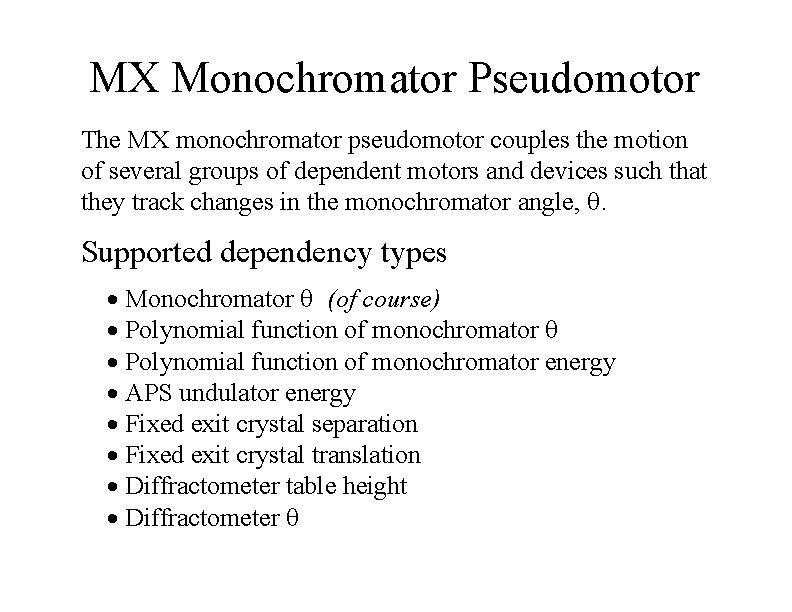 MX Monochromator Pseudomotor The MX monochromator pseudomotor couples the motion of several groups of