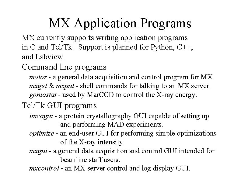 MX Application Programs MX currently supports writing application programs in C and Tcl/Tk. Support