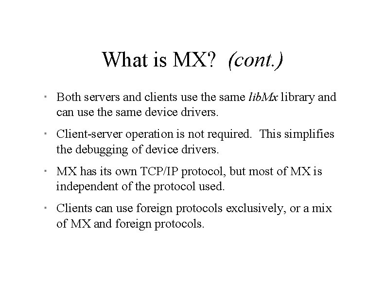 What is MX? (cont. ) " " Both servers and clients use the same