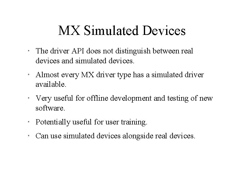 MX Simulated Devices " " " The driver API does not distinguish between real