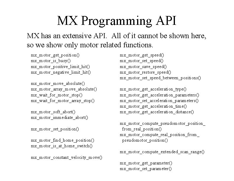 MX Programming API MX has an extensive API. All of it cannot be shown