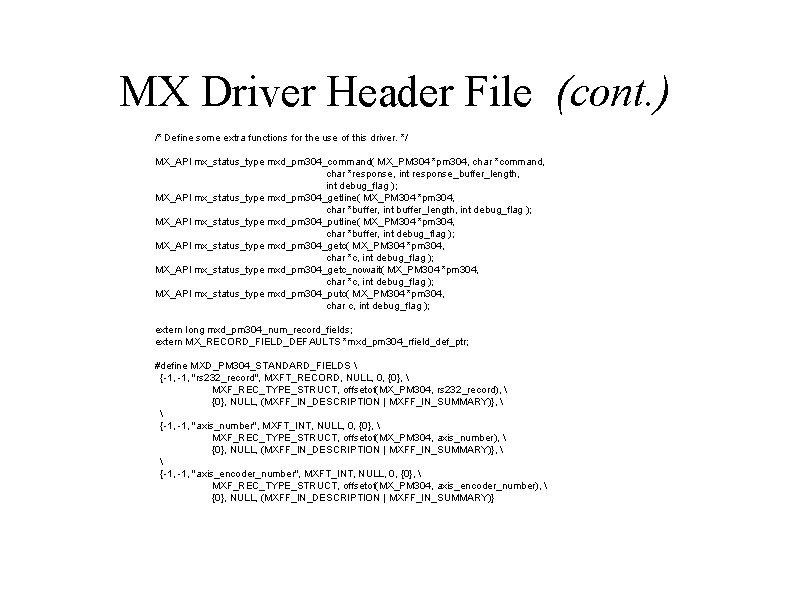 MX Driver Header File (cont. ) /* Define some extra functions for the use