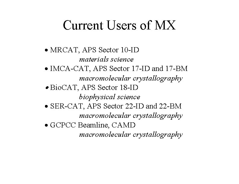 Current Users of MX · MRCAT, APS Sector 10 -ID materials science · IMCA-CAT,