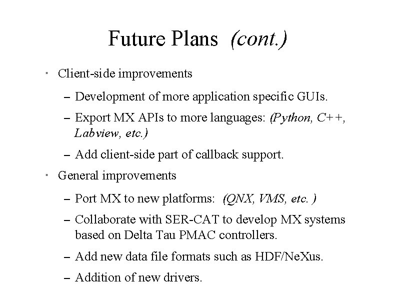 Future Plans (cont. ) " " Client-side improvements – Development of more application specific