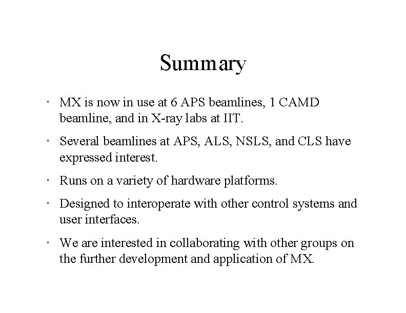 Summary " " " MX is now in use at 6 APS beamlines, 1