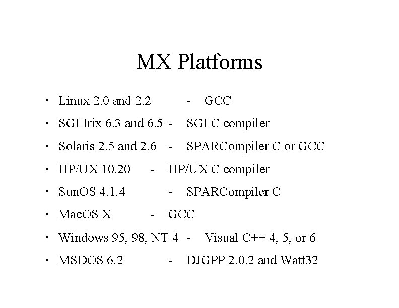 MX Platforms " Linux 2. 0 and 2. 2 - " SGI Irix 6.