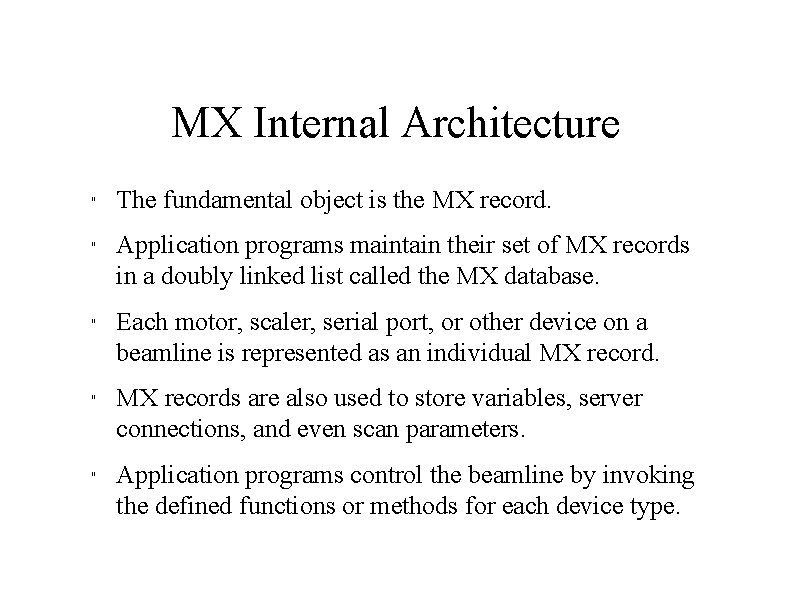 MX Internal Architecture " " " The fundamental object is the MX record. Application