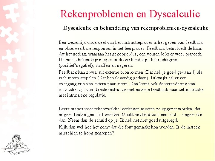 Rekenproblemen en Dyscalculie en behandeling van rekenproblemen/dyscalculie Een wezenlijk onderdeel van het instructieproces is