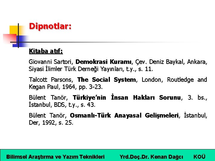 Dipnotlar: Kitaba atıf: Giovanni Sartori, Demokrasi Kuramı, Çev. Deniz Baykal, Ankara, Siyasi İlimler Türk