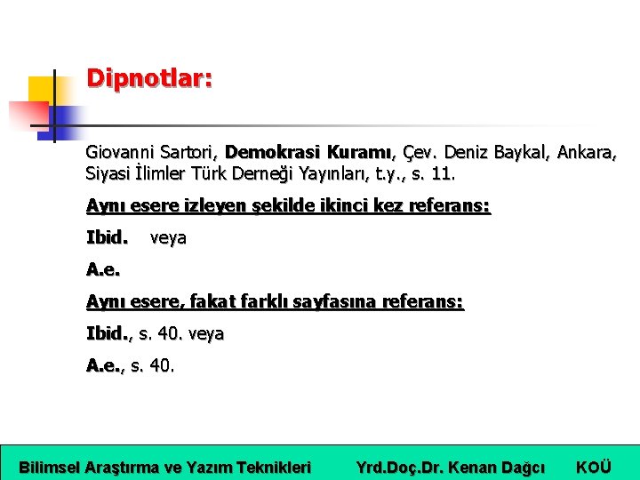 Dipnotlar: Giovanni Sartori, Demokrasi Kuramı, Çev. Deniz Baykal, Ankara, Siyasi İlimler Türk Derneği Yayınları,