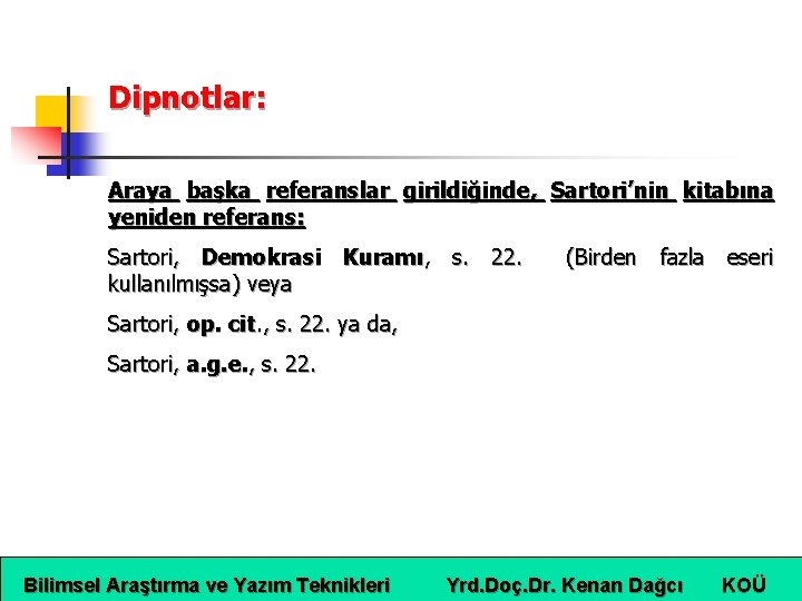 Dipnotlar: Araya başka referanslar girildiğinde, Sartori’nin kitabına yeniden referans: Sartori, Demokrasi Kuramı, s. 22.