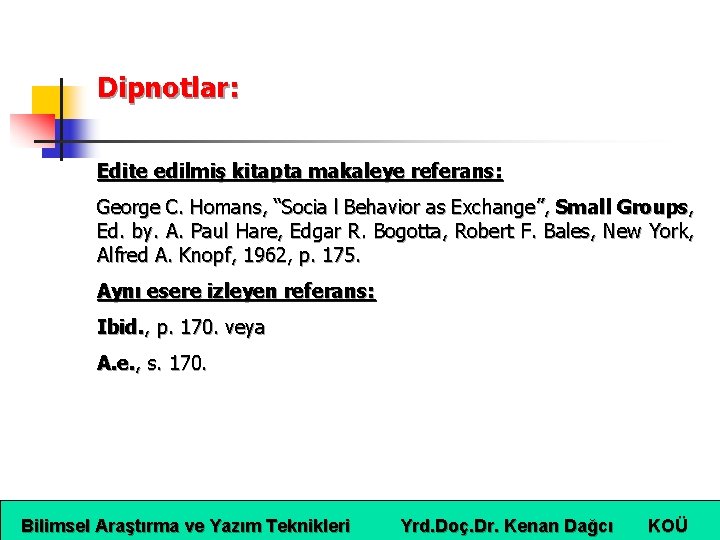 Dipnotlar: Edite edilmiş kitapta makaleye referans: George C. Homans, “Socia l Behavior as Exchange”,