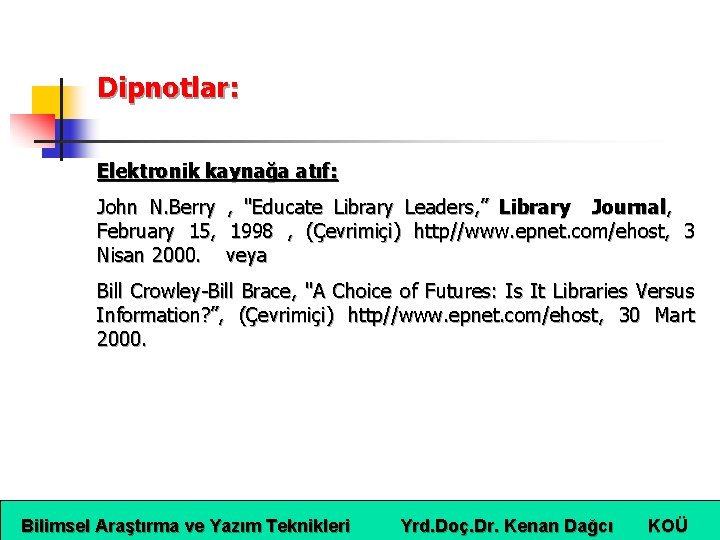 Dipnotlar: Elektronik kaynağa atıf: John N. Berry , "Educate Library Leaders, ” Library Journal,