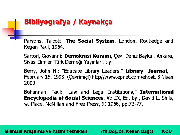 Bibliyografya / Kaynakça Parsons, Talcott: The Social System, London, Routledge and Kegan Paul, 1964.