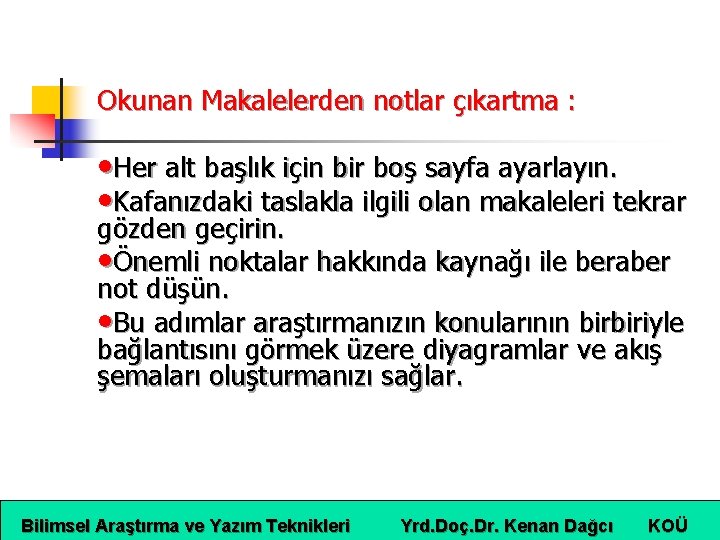 Okunan Makalelerden notlar çıkartma : • Her alt başlık için bir boş sayfa ayarlayın.