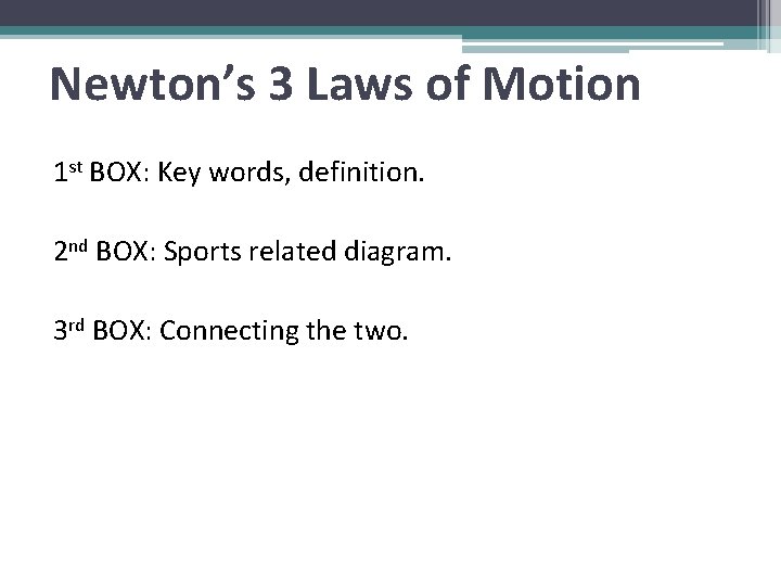 Newton’s 3 Laws of Motion 1 st BOX: Key words, definition. 2 nd BOX: