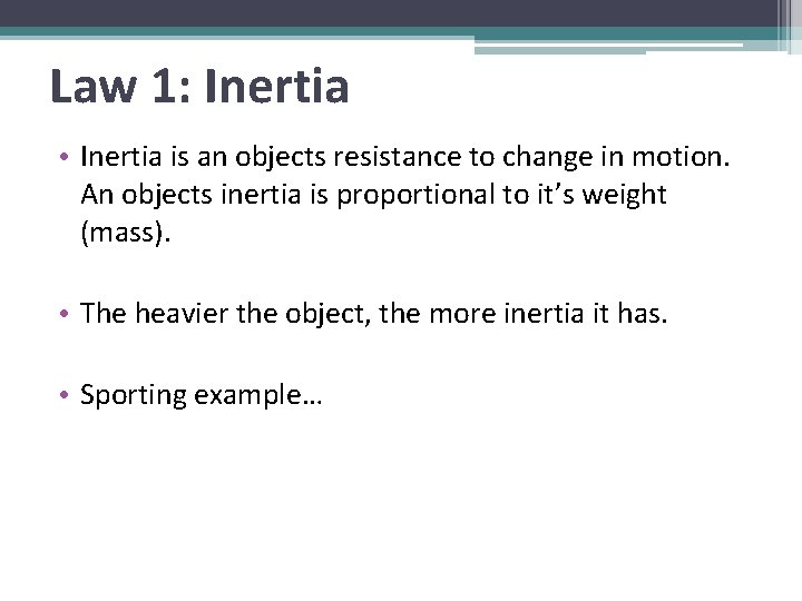 Law 1: Inertia • Inertia is an objects resistance to change in motion. An