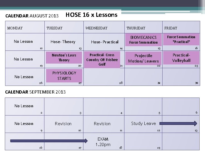 CALENDAR AUGUST 2013 MONDAY HOSE 16 x Lessons TUESDAY No Lesson WEDNESDAY Hose- Theory