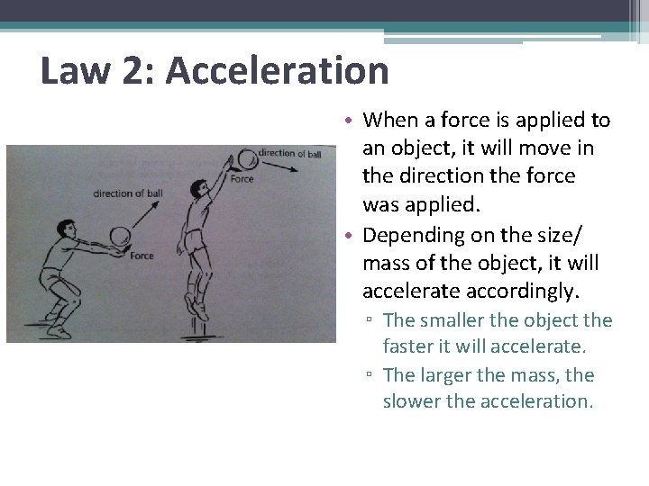 Law 2: Acceleration • When a force is applied to an object, it will
