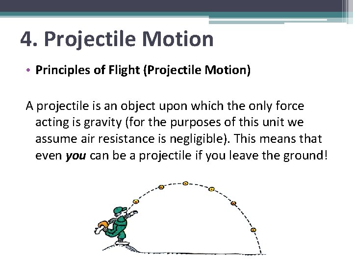 4. Projectile Motion • Principles of Flight (Projectile Motion) A projectile is an object