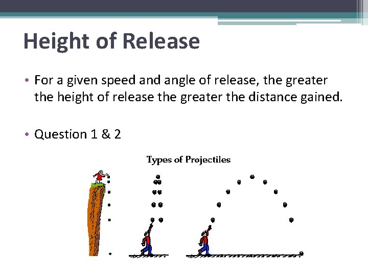 Height of Release • For a given speed angle of release, the greater the