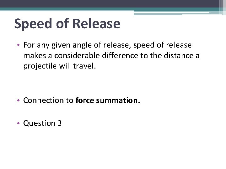 Speed of Release • For any given angle of release, speed of release makes