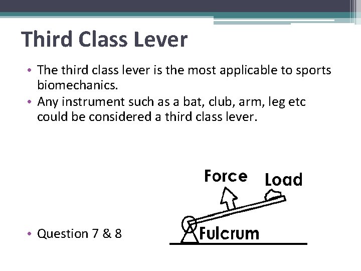 Third Class Lever • The third class lever is the most applicable to sports
