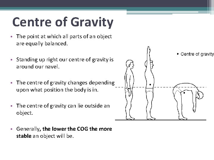 Centre of Gravity • The point at which all parts of an object are