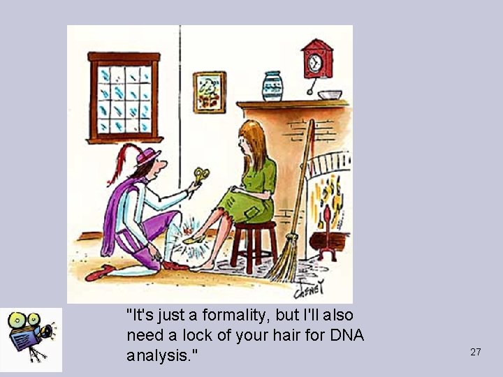 "It's just a formality, but I'll also need a lock of your hair for