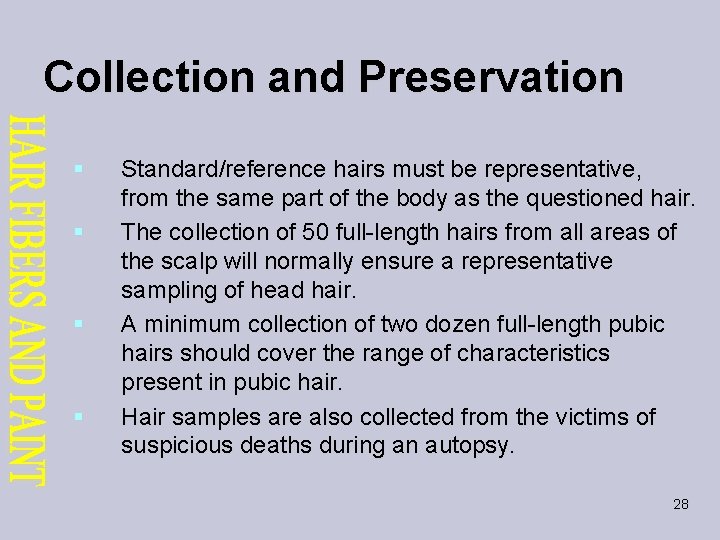 Collection and Preservation § § Standard/reference hairs must be representative, from the same part