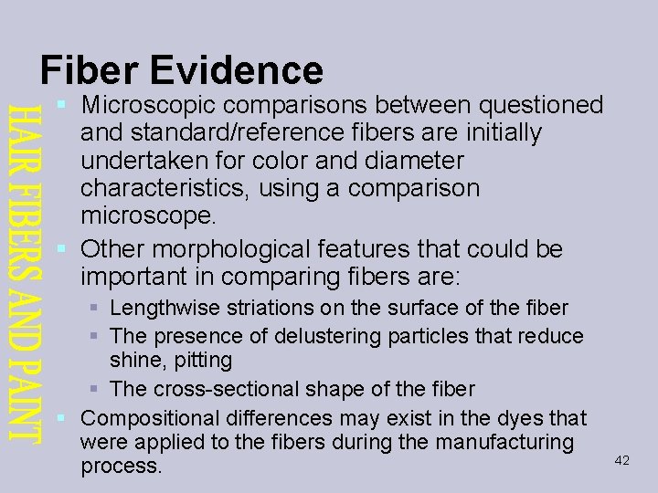 Fiber Evidence § Microscopic comparisons between questioned and standard/reference fibers are initially undertaken for